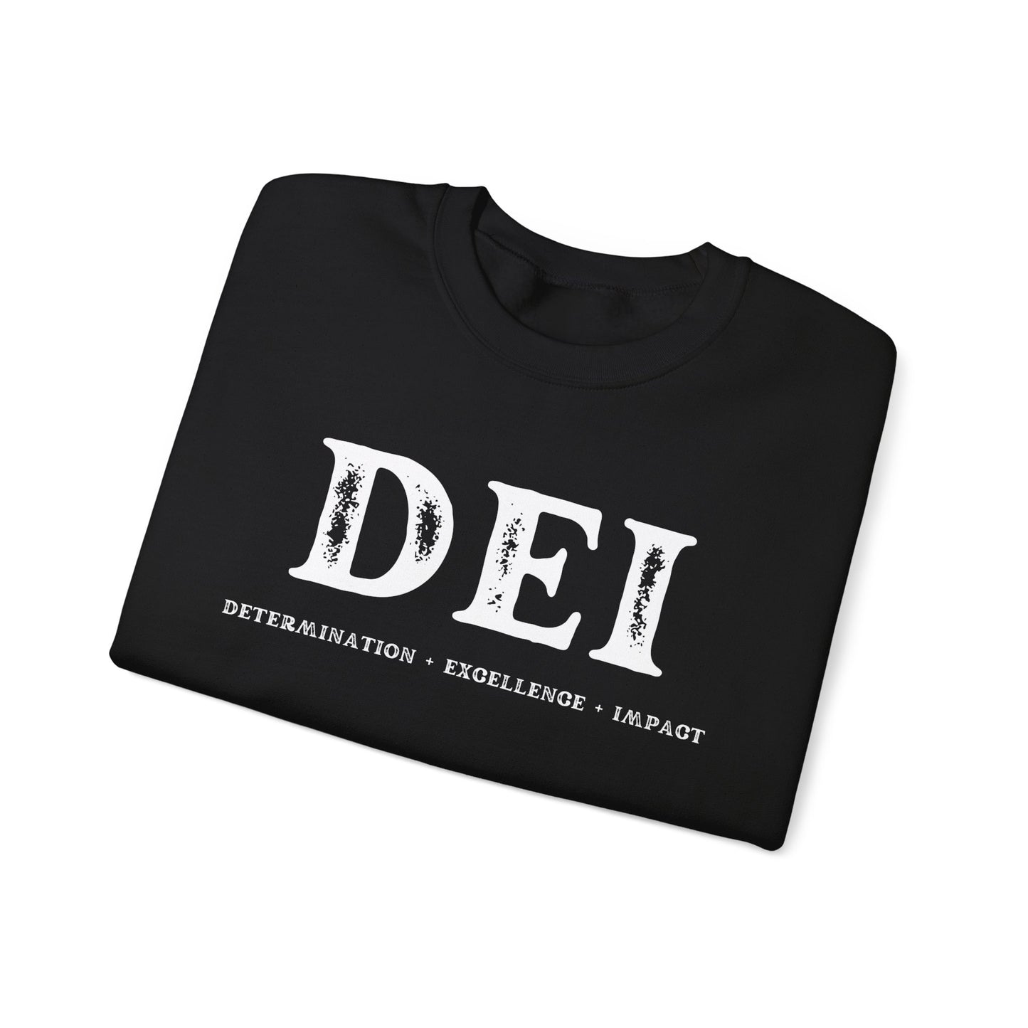 DEI - Determination Excellence Impact Sweatshirt – Empower Your Journey