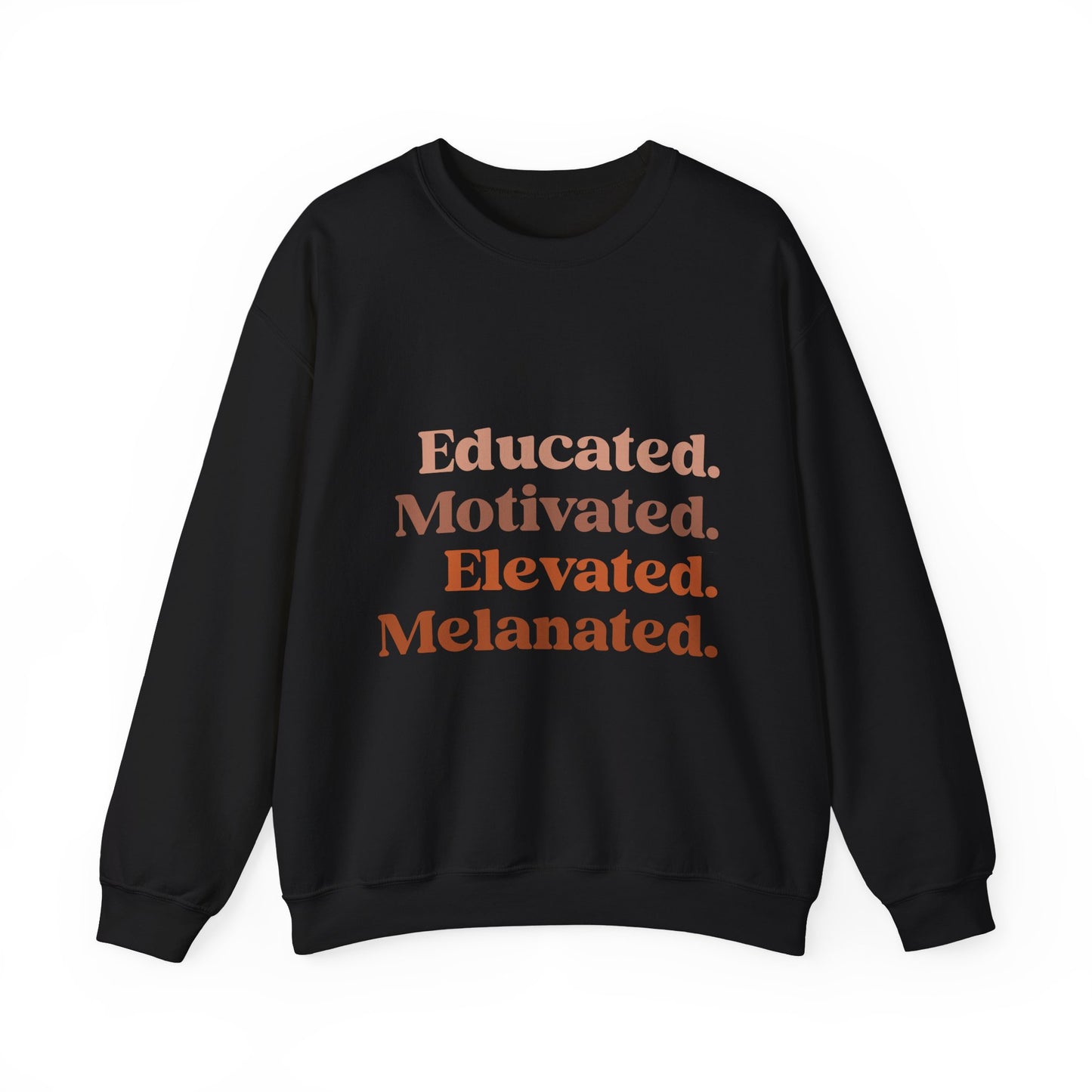 Educated, Motivated, Elevated, Melanated Sweatshirt – Empowering Black Excellence