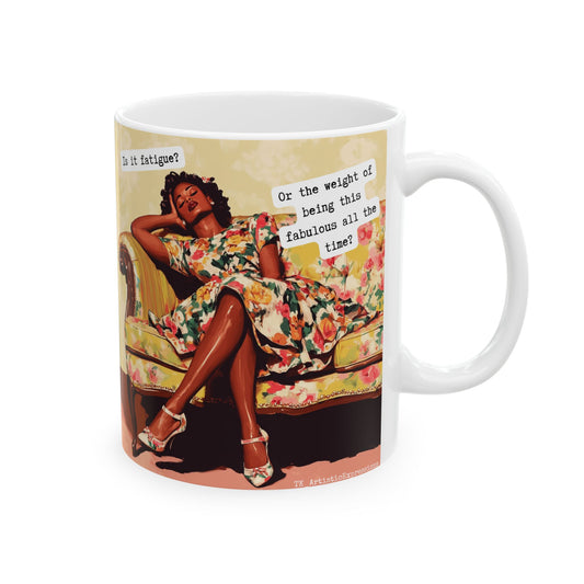 Snarky Midlife Mug – “Is it fatigue? Or the weight of being this fabulous all the time?” – Vintage Black Woman Humor Coffee Cup